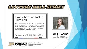 The Purdue Lecture Hall Series - Emily David, Replication of viruses in the human body.