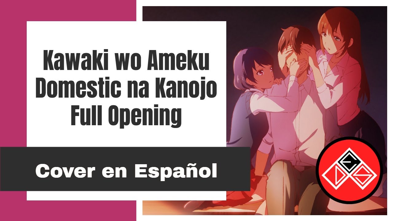 (Full) Domestic na Kanojo - Opening - Cover en Español Latino (Kawaki wo Ameku)