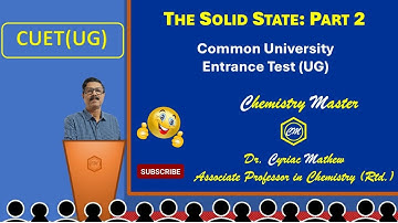Solid State: Part 2, for common university entrance test (chemistry), CUET(UG)