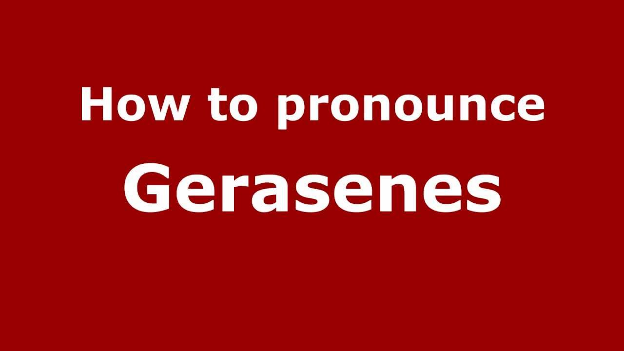 How to say gerasenes