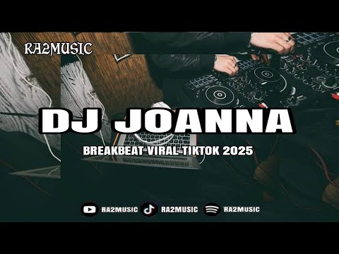 DJ JOANNA BREAKBEAT REMIX FULL BASS REVERB VIRAL TIKTOK 2025