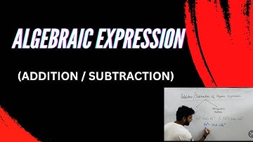 ADDITION AND SUBTRACTION OF ALGEBRAIC EXPRESSION | VERTICAL AND HORIZONTAL METHOD |  FOR BEGINNERS
