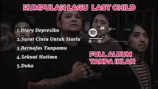 Last Child- Kumpulan Lagu Last Child Terbaik Full Album Tanpa Iklan #lastchild#sekuathatimu #duka 