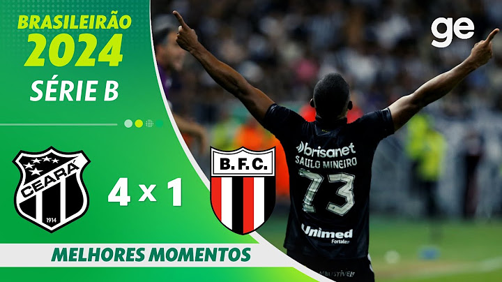 CEARÁ 4 X 1 BOTAFOGO-SP | MELHORES MOMENTOS | 17ª RODADA BRASILEIRÃO SÉRIE B 2024 | ge globo