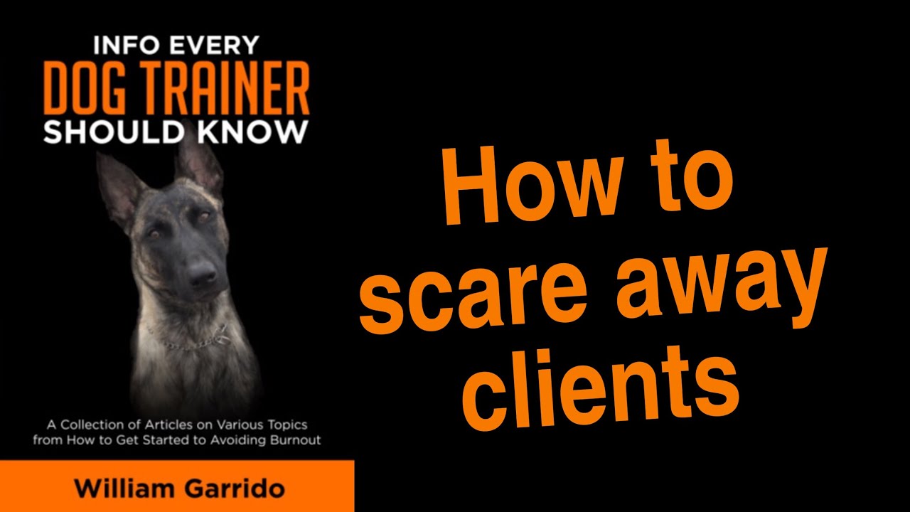 How to scare away dog training clients YouTube