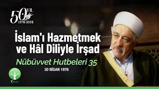 İslam'ı Hazmetmek ve Hâl Diliyle İrşad | Nübüvvet Hutbeleri 35 | 30 Nisan 1976 | 4K