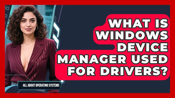 What Is Windows Device Manager Used For Drivers? - All About Operating Systems