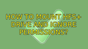 Ubuntu: How to mount HFS+ drive and ignore permissions? (4 Solutions!!)