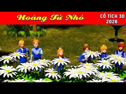 Cổ tích 3D Việt Nam 2026 - HOÀNG TỬ NHỎ - Bài học cuộc sống - Cổ tích Việt 2026