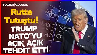 Trump Açık Açık Tehdit Etti Natoya Ayar Verdi Rutte Tutuştu Jet Açıklama
