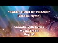 SWEET HOUR OF PRAYER &quot;Karaoke w Lyrics&quot; (Key : C)