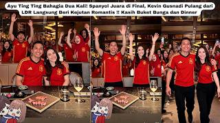 Ayu Ting Ting Double the Joy! Spain Wins the Final and Kevin Gusnadi Returns from LDR for a Dinne...