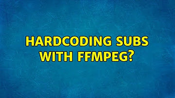 Hardcoding Subs with ffmpeg? (2 Solutions!!)