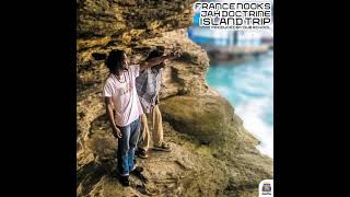 Island Trip - Jah Doctrine &amp; France Nooks - (Official Audio)