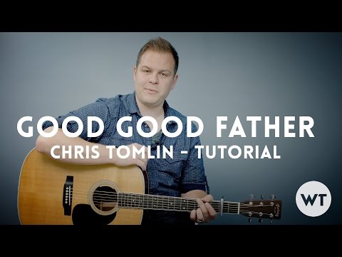 Good Good Father - Chris Tomlin (Housefires) - Tutorial