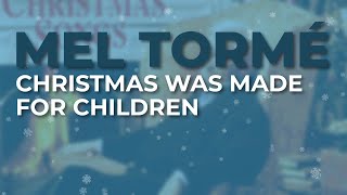 Mel Tormé - Christmas Was Made For Children (Official Audio)