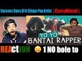 Success Story Of A Cringe Pop Artist |Story of yo yo bantai rapper | CarryMinati | REACTION |