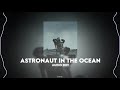 тЩк Astronaut In The Ocean уАМmasked WolfуАН Audio Edit тЩк Astronaut In The Ocean уАМmasked WolfуАН Audio Edit