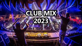 CLUB MUSIC MIX 2023 - The Songs, Remixes and Mashups - EDM 2023