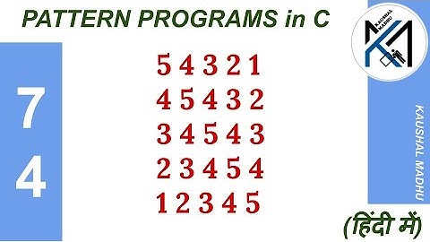 C Program to Display Pattern-74 in Hindi | Kaushal Madhu