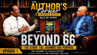 The Author's Corner | Dr. Bobby Shares the Story Behind "Beyond 66" | Ep.1