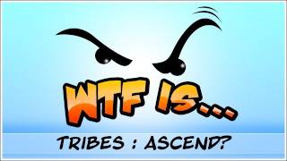 ► WTF Is...  Tribes Ascend (beta) ?