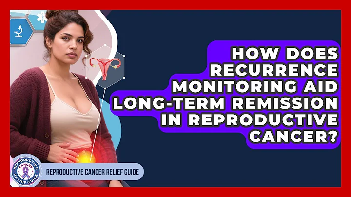 How Does Recurrence Monitoring Aid Long-term Remission In Reproductive Cancer?