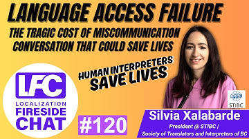 Language Access Failure: The Tragic Cost of Miscommunication | Silvia Xalabarde (STIBC) | LFC #120