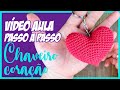 GANHE 20 REAIS EM 15 MINUTOS | Passo a Passo do Chaveiro de Coração em Amigurumi | CROCHÊ DO ZERO