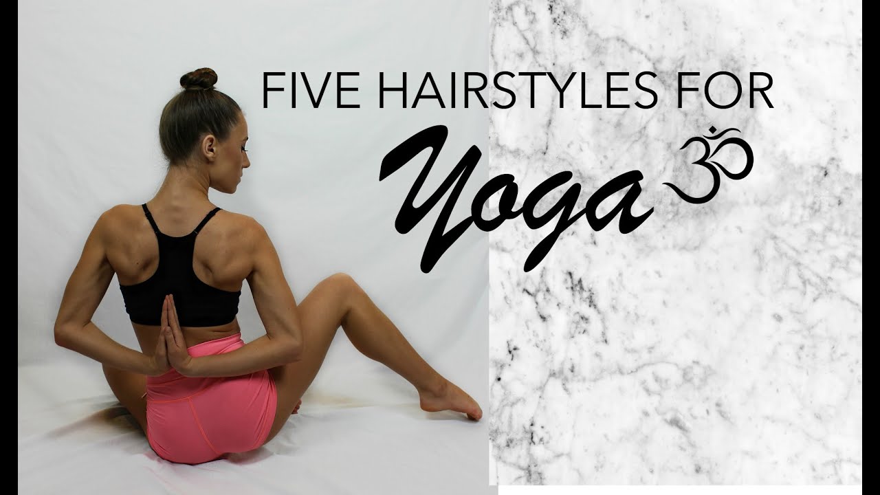 FIVE BEAUTIFUL YOGA HAIRSTYLES YouTube