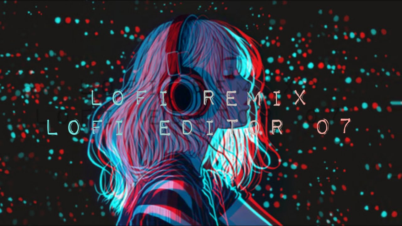 MIND RELAX MASHUP SONG LOFI EDITOR BEST SONG YouTube