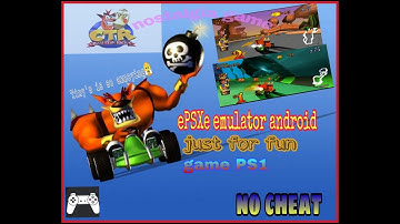 CTR | Crash team racing | ePSXe emulator android | no cheat | crystal cup