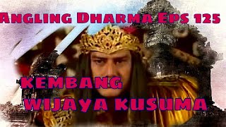 Angling Dharma Episode 125 - Kembang Wijaya Kesuma