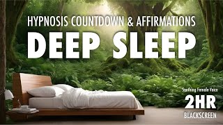 Deep Sleep Affirmations & Hypnosis Countdown | Blackscreen | 2 HOUR | Rewrite Your Subconscious