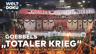 Sommer 1944: Goebbels "totaler Krieg" der geschwächten Deutschen | Die Welt in Flammen WELT S1E07