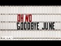 Goodbye June - Oh No (Audio)