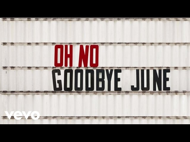 Goodbye June - Oh No