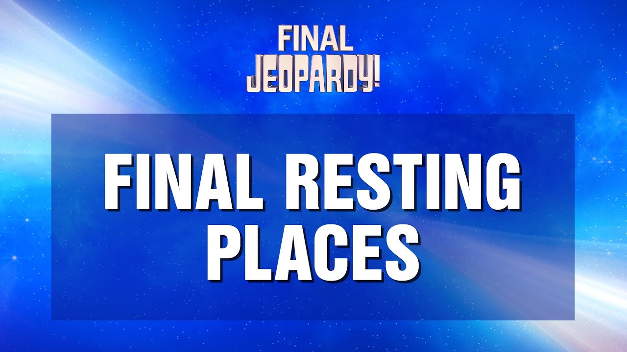 Final Jeopardy! Final Resting Places JEOPARDY! YouTube