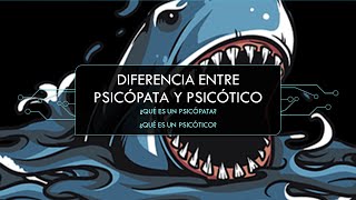 PSICÓPATAS Y PSICÓTICOS. ¿ES LO MISMO?