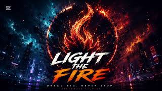Light the Fire | Epic Motivational Pop Song (Official Audio)