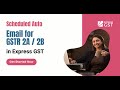 Scheduled Auto Email for GSTR 2A / 2B | Express GST - Best GST Filing Software