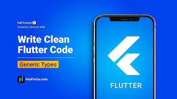 Write Clean Flutter Code - Generic Types
