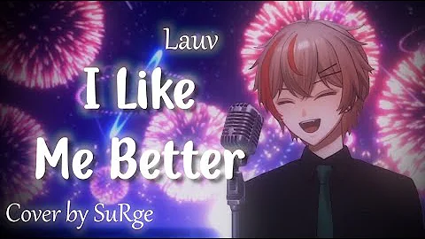 I Like Me Better - Lauv | Song Cover by SuRge