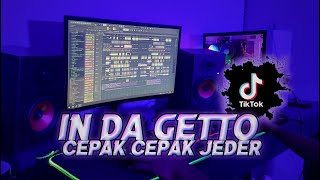 DJ IN DA GHETTO CEPAK CEPAK JEDER VIRAL TIKTOK TERBARU 2021