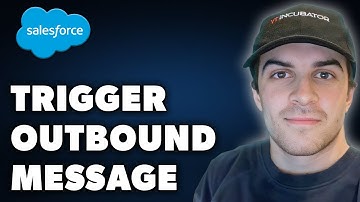 How to Trigger Salesforce Outbound Message (Full 2024 Guide)