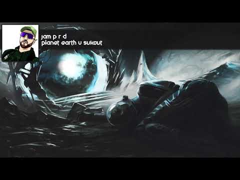 JAM P R D - PLANET EARTH V SUKOUT