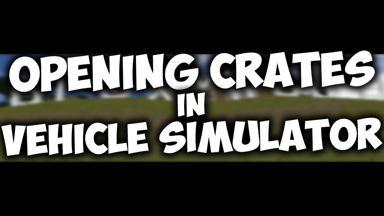 Roblox Vehicle Simulator How To Open Crates - roblox rogue lineage youtube rxgaterf