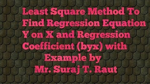 Least Square Method to find Regression equatiy Y on X and Regression coefficient and example  Part-1