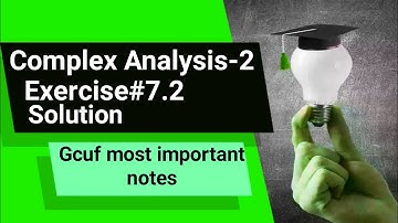 Complex Analysis-2 Exercise# 7.2 complete exercise solution Gcuf notes