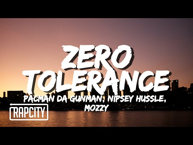 Pacman da Gunman, Nipsey Hussle, Mozzy - Zero Tolerance (Lyrics) class=